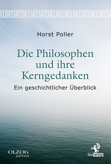 Die Philosophen und ihre Kerngedanken - Horst Poller