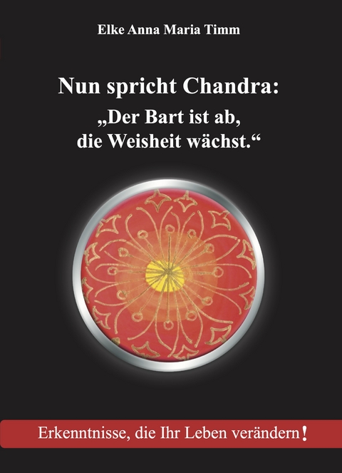 Nun spricht Chandra: - Elke Anna Maria Timm