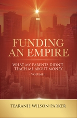 Funding An Empire, Volume 1 - Tearanie Wilson-Parker
