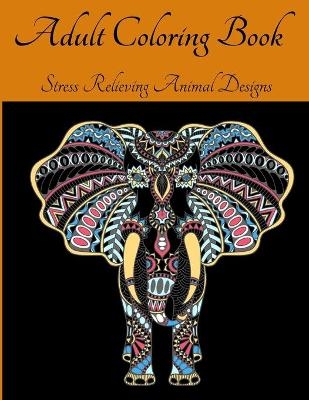 Adult Coloring Book - Stress Relieving Animal Designs