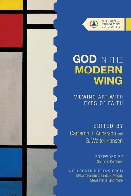 God in the Modern Wing &ndash; Viewing Art with Eyes of Faith - Cameron J. Anderson, G. Walter Hansen