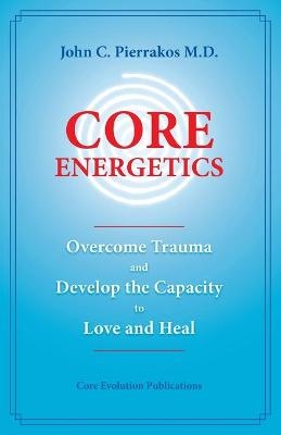 Core Energetics - John C Pierrakos