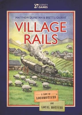 Village Rails - Matthew Dunstan, Brett Gilbert