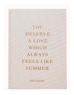 You Deserve A Love Which Always Feels Like Summer