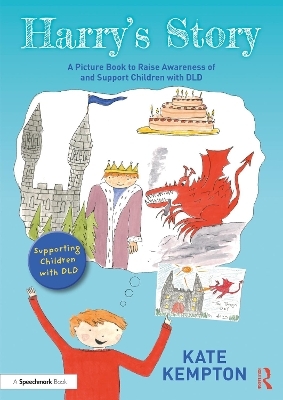 Harry's Story: A Picture Book to Raise Awareness of and Support Children with DLD - Kate Kempton