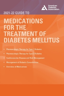The 2021-22 Guide to Medications for the Treatment of Diabetes Mellitus