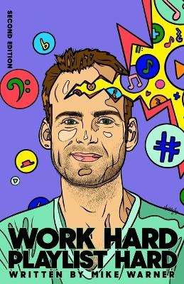 Work Hard Playlist Hard - Second Edition - Mike Warner