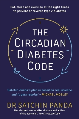 The Circadian Diabetes Code - Dr Satchin Panda