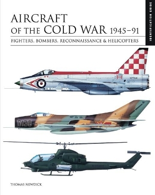 Aircraft of the Cold War 1945&ndash;1991 - Thomas Newdick