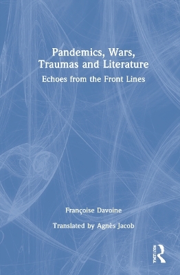 Pandemics, Wars, Traumas and Literature - Fran&ccedil;oise Davoine