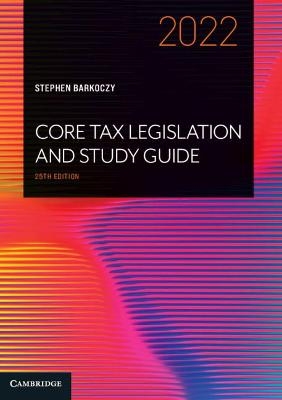 Core Tax Legislation and Study Guide 2022 - Stephen Barkoczy