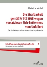 Die Strafbarkeit gem&auml;&szlig; &sect; 142 StGB wegen vorsatzlosen Sich-Entfernens vom Unfallort - Christine Merkel