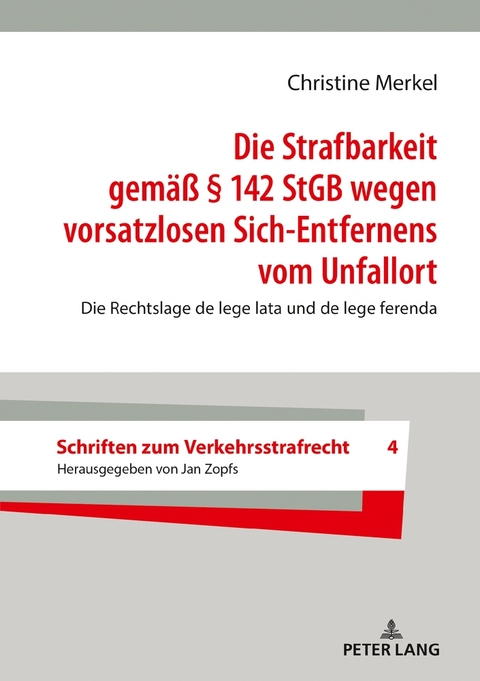 Die Strafbarkeit gem&auml;&szlig; &sect; 142 StGB wegen vorsatzlosen Sich-Entfernens vom Unfallort - Christine Merkel