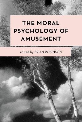 The Moral Psychology of Amusement - 