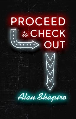 Proceed to Check Out - Alan Shapiro
