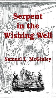 Serpent in the Wishing Well - Samuel L. McGinley