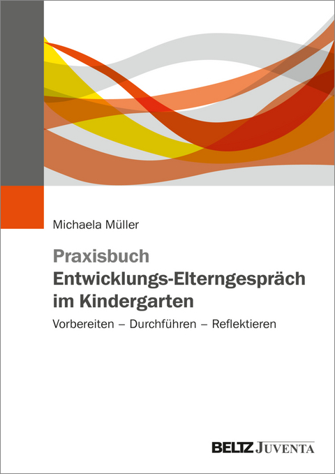 Praxisbuch Entwicklungs-Elterngespr&auml;ch im Kindergarten - Michaela M&uuml;ller
