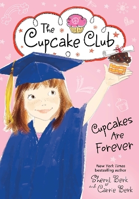 Cupcakes Are Forever - Carrie Berk, Sheryl Berk