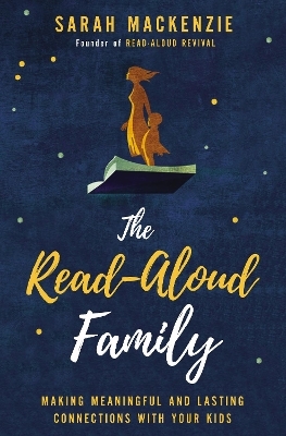 The Read-Aloud Family - Sarah Mackenzie