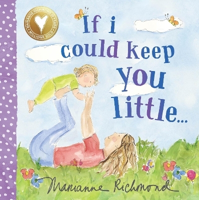 If I Could Keep You Little... - Marianne Richmond