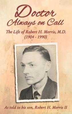 Doctor Always On Call - Robert H. Morris