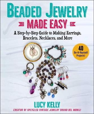 Beaded Jewelry Made Easy - Lucy Kelly