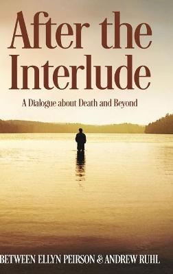 After The Interlude - A Dialogue about Death and Beyond