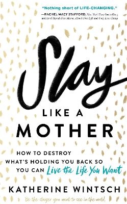 Slay Like a Mother - Katherine Wintsch