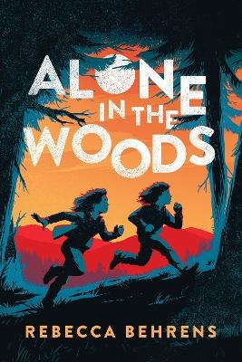 Alone in the Woods - Rebecca Behrens