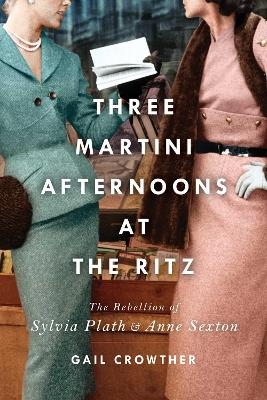 Three-Martini Afternoons at the Ritz - Gail Crowther