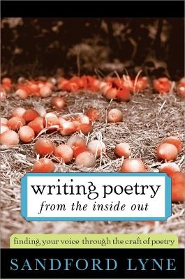 Writing Poetry from the Inside Out - Sandford Lyne