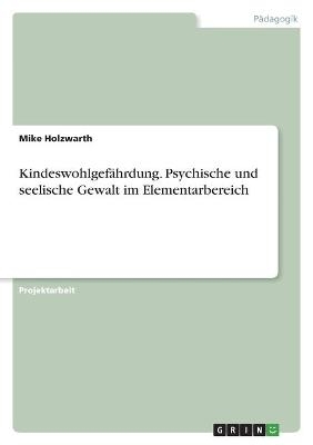 KindeswohlgefÃ¤hrdung. Psychische und seelische Gewalt im Elementarbereich