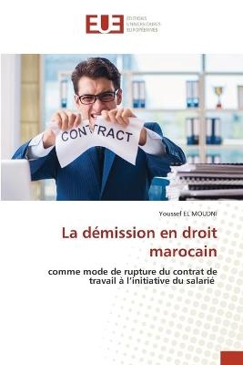 La d&eacute;mission en droit marocain - Youssef EL MOUDNI