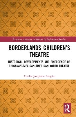 Borderlands Children&rsquo;s Theatre - Cecilia Josephine Arag&oacute;n
