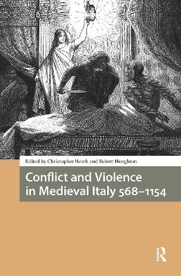 Conflict and Violence in Medieval Italy 568-1154 - 