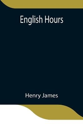 English Hours - Henry James