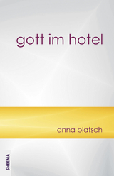 gott im hotel - Anna Platsch
