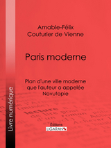 Paris moderne -  Ligaran, Amable-F&eacute;lix Couturier de Vienne