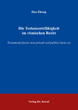 Die Testamentsf&auml;higkeit im r&ouml;mischen Recht - Hao Zhong