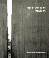 transformation tradition. moscheen im wandel - 
