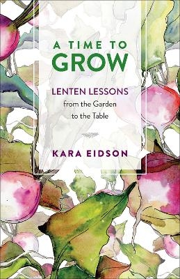 A Time to Grow - Kara Eidson