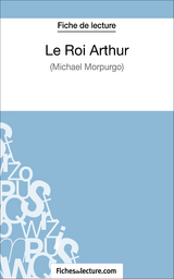 Le Roi Arthur de Michael Morpurgo (Fiche de lecture) - Matthieu Durel,  fichesdelecture