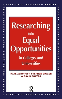 Researching into Equal Opportunities in Colleges and Universities - Kate Ashcroft, Stephen Bigger, David Coates