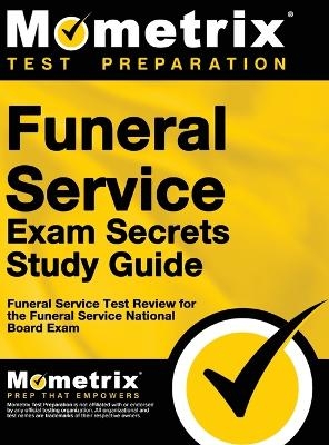 Funeral Service Exam Secrets Study Guide - 
