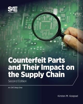 Counterfeit Parts and Their Impact on the Supply Chain - Kirsten M. Koepsel