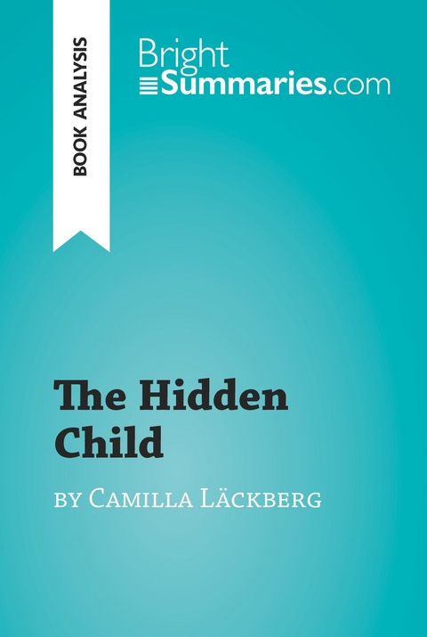 The Hidden Child by Camilla L&auml;ckberg (Book Analysis) - Bright Summaries