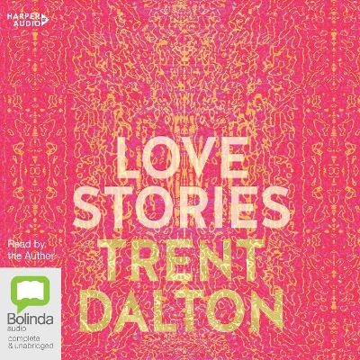 Love Stories - Trent Dalton