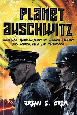 Planet Auschwitz - Brian E. Crim