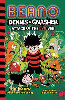Beano Dennis & Gnasher: Attack of the Evil Veg -  Beano, Craig Graham, Mike Stirling