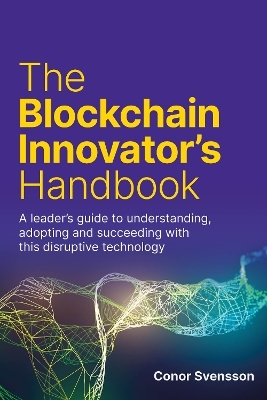 The Blockchain Innovator's Handbook - Conor Svensson